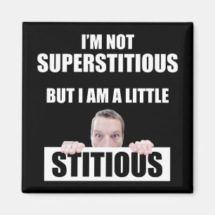 Ich bin nicht abergläubisch, aber ich bin ein biss magnet