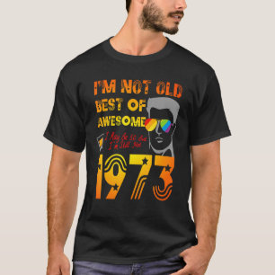 Ich bin nicht alt Best von 1973 50. Geburtstag ich T-Shirt