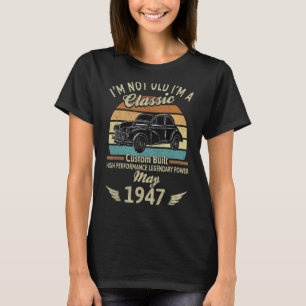 Ich bin nicht alt, ich bin 1947 Classic Custom Bui T-Shirt