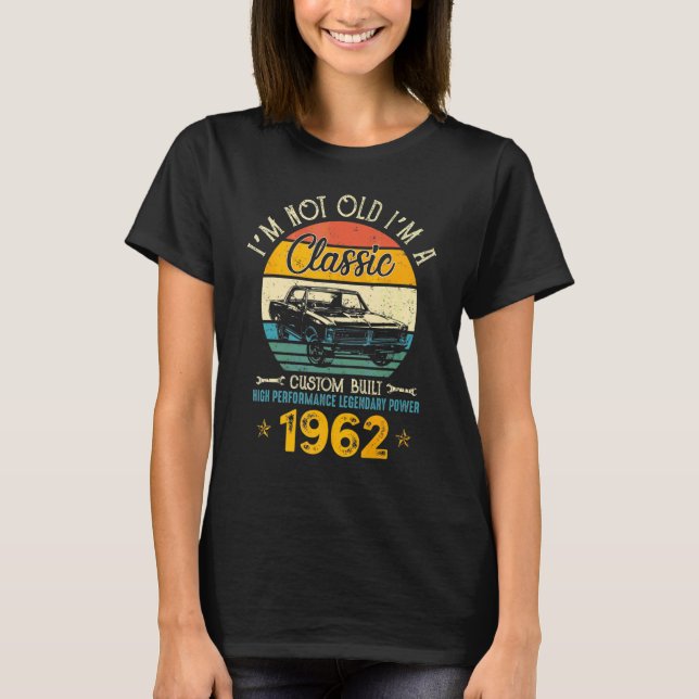 Ich bin nicht alt, ich bin 1962 Classic Custom Bui T-Shirt (Vorderseite)