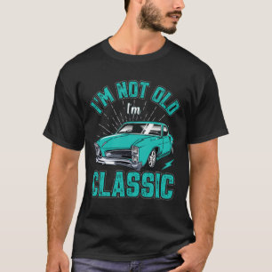 Ich bin nicht alt Ich bin Classic Car Quote Retro  T-Shirt