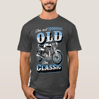 Ich bin nicht alt, ich bin Classic Funny Motorrad  T-Shirt