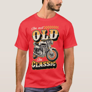 Ich bin nicht alt, ich bin Classic Funny Motorrad T-Shirt