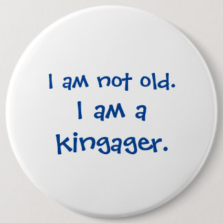 Ich bin nicht alt, ich bin ein Kingager Blue Lette Button