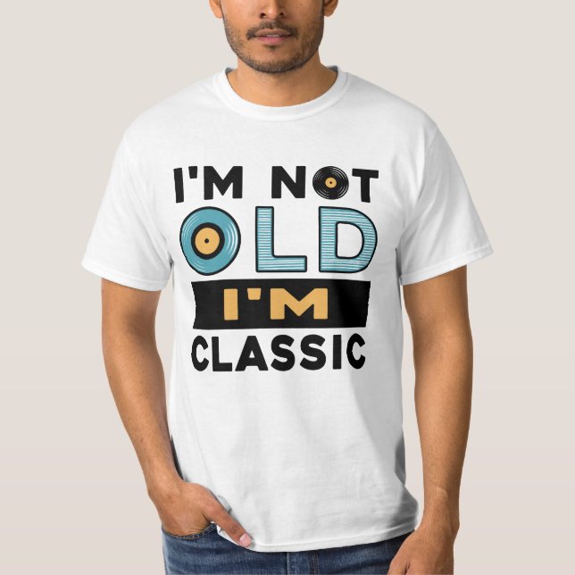 Ich bin nicht alt, ich bin ein klassischer Funny O T-Shirt (Vorderseite)