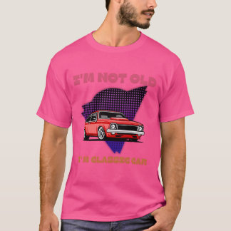 Ich bin nicht alt, ich bin ein klassischer Muscle- T-Shirt