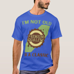 Ich bin nicht alt, ich bin ein klassischer Vintage T-Shirt