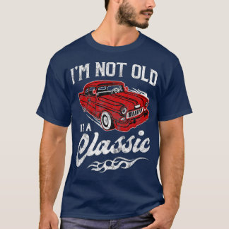 Ich bin nicht alt, ich bin ein klassisches Funny a T-Shirt