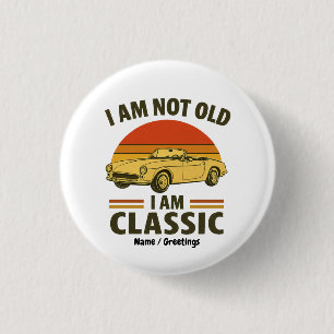 Ich bin nicht alt, ich bin ein klassisches, lustig button