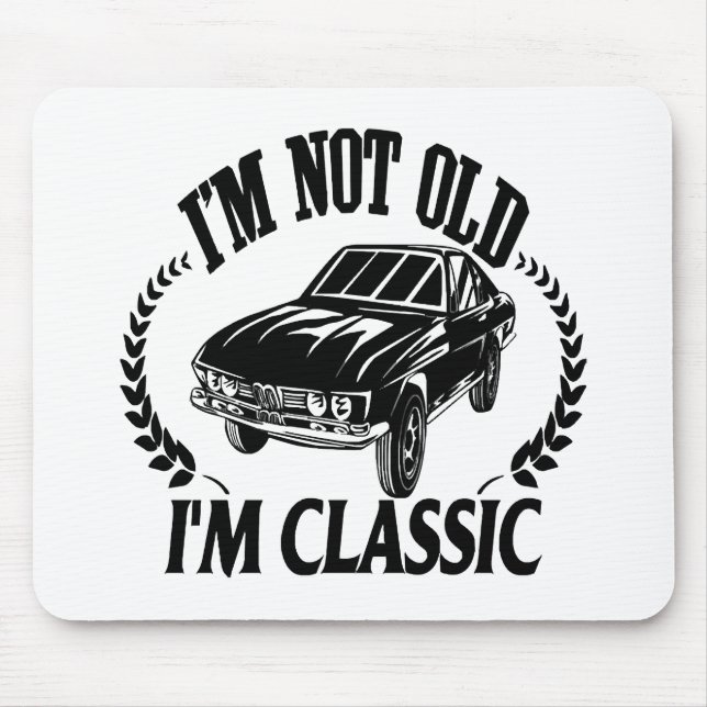 Ich bin nicht alt, ich bin ein klassisches lustige mousepad (Vorne)
