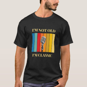 Ich bin nicht alt, ich bin ein klassisches Mikrofo T-Shirt