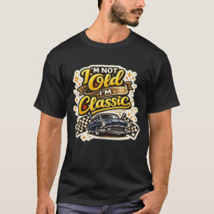 Ich bin nicht alt, ich bin Klassiker Vintage-Auto  T-Shirt