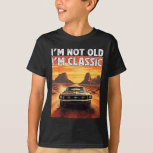 Ich bin nicht alt ich bin klassisch Auto Geburtsta T-Shirt