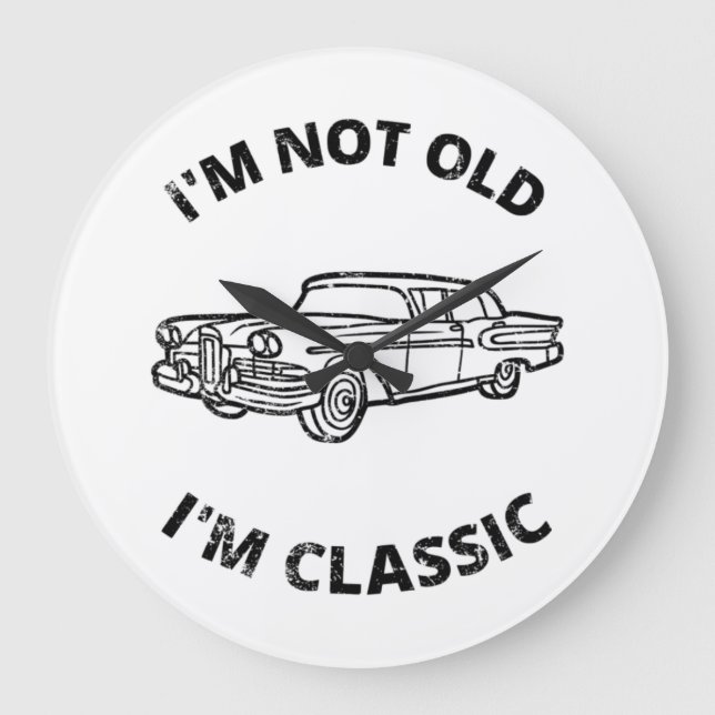Ich bin nicht alt, ich bin klassisch   große wanduhr (Vorderseite)