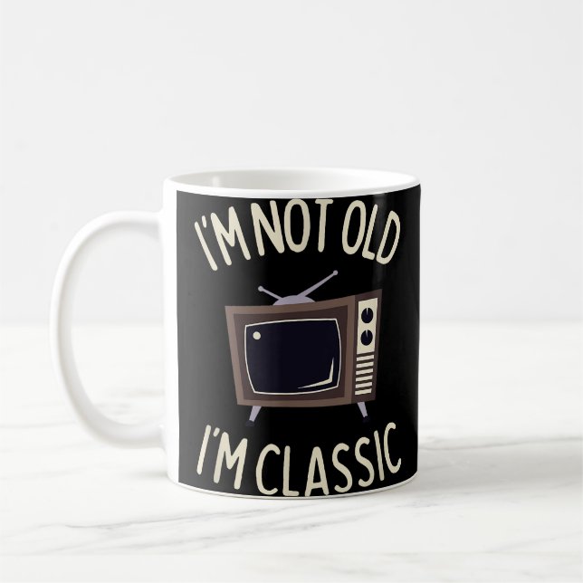 Ich bin nicht alt, ich bin klassisch lustig alt TV Kaffeetasse (Links)