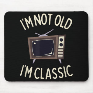Ich bin nicht alt, ich bin klassisch lustig alt TV Mousepad