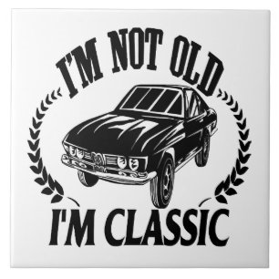 Ich bin nicht alt, ich bin klassisch lustiges Auto Fliese