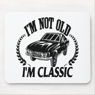 Ich bin nicht alt, ich bin klassisch lustiges Auto Mousepad