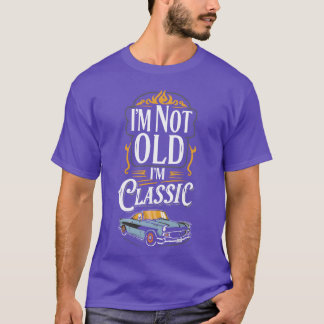 Ich bin nicht alt, ich bin klassisch lustiges Auto T-Shirt