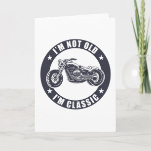 Ich bin nicht alt, ich bin klassisch Lustiges Moto Karte