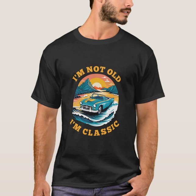 Ich bin nicht alt, ich bin klassisch – Oldtimer-So T-Shirt (Vorderseite)