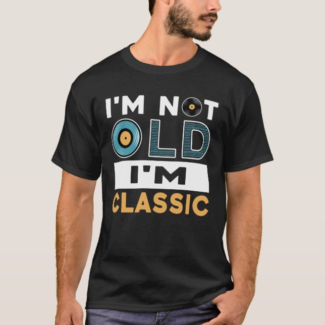 Ich bin nicht alt, ich bin klassischer Typografie- T-Shirt (Vorderseite)