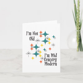Ich bin nicht alt, ich bin Mitte des Jahrhunderts  Karte