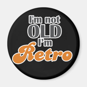 Ich bin nicht alt, ich bin retro lustiger Geburtst Magnet