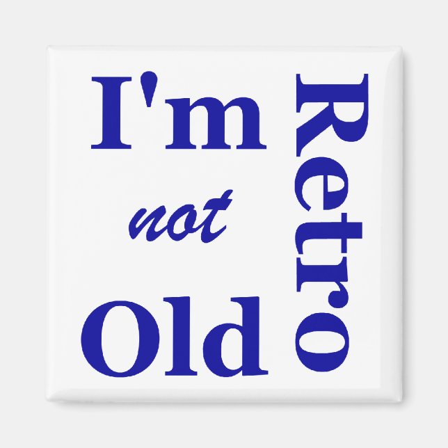 Ich bin nicht alt, ich bin Retro Magnet (Vorne)