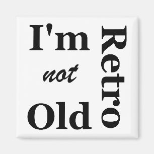 Ich bin nicht alt, ich bin Retro Magnet