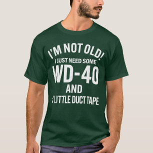 Ich bin nicht alt, ich brauche nur etwas WD40 und T-Shirt