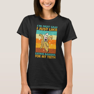 Ich bin nicht alt, ich esse einfach gerne Banane - T-Shirt