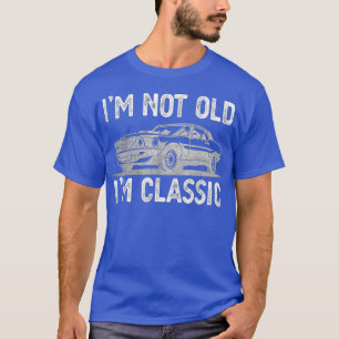 Ich bin nicht alt im Classic Funny Vaters Grandpa T-Shirt