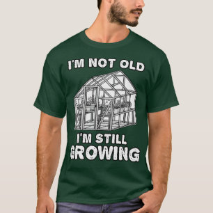 Ich bin nicht alt im noch wachsen Gardener Funny T-Shirt