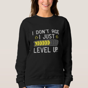 Ich bin nicht älter als nur Level Up Sweatshirt
