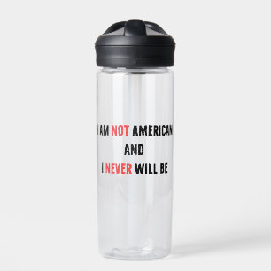Ich bin nicht Amerikaner und werde nie Kanadier in Trinkflasche