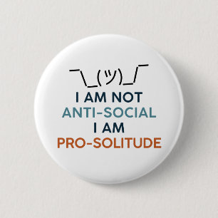 Ich bin nicht anti-sozial, ich bin für Einsamkeit. Button