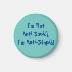 Ich bin nicht anti-sozial, ich bin gegen stupide T Magnet
