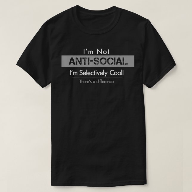 Ich bin nicht antiSocial Ich bin selektiv Cool, da T-Shirt (Design vorne)