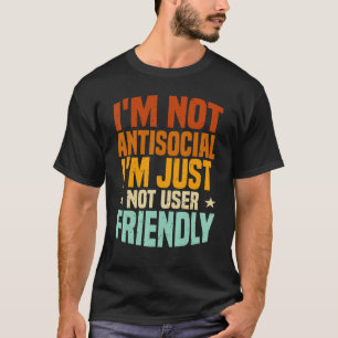Ich bin nicht antisozial, ich bin einfach nicht be T-Shirt