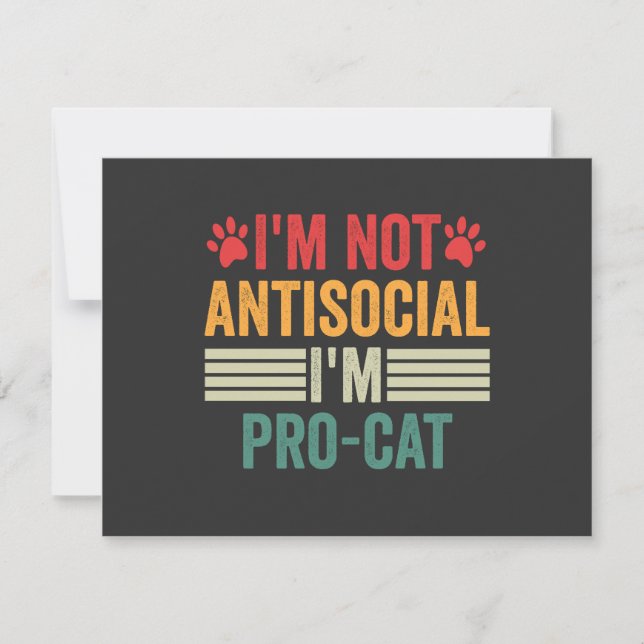 Ich bin nicht antisozial, ich bin Pro-Cat Funny In Mitteilungskarte (Vorderseite)