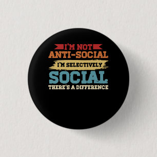 Ich bin nicht antisozial, ich bin selektiv sozial button
