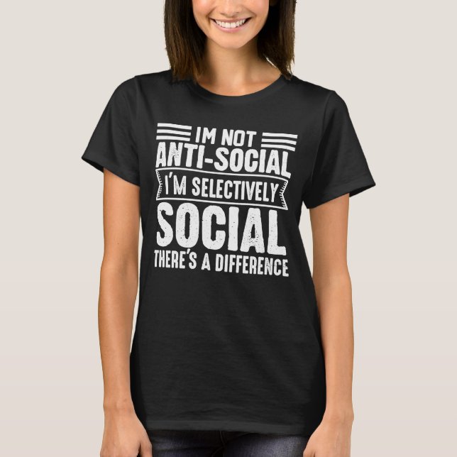 Ich bin nicht antisozial Ich bin selektiv soziales T-Shirt (Vorderseite)