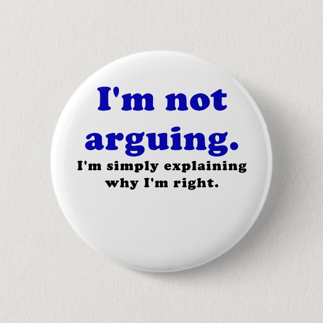 Ich bin nicht argumentierend ich erkläre einfach, button (Vorderseite)