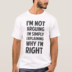 Ich bin nicht argumentierend ich erkläre T-Shirt