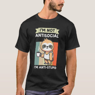 Ich bin nicht asozial, ich bin anti-dummes Faultie T-Shirt