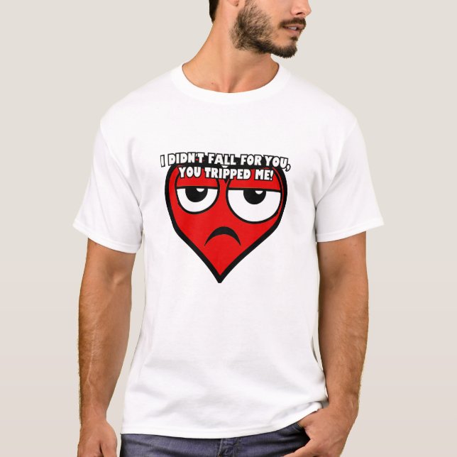 Ich bin nicht auf dich gefallen. Du bist mir ausge T-Shirt (Vorderseite)