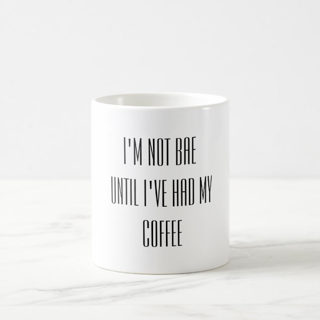 Ich bin nicht bae, bis ich meinen Kaffee getrunken Kaffeetasse (Mittel)