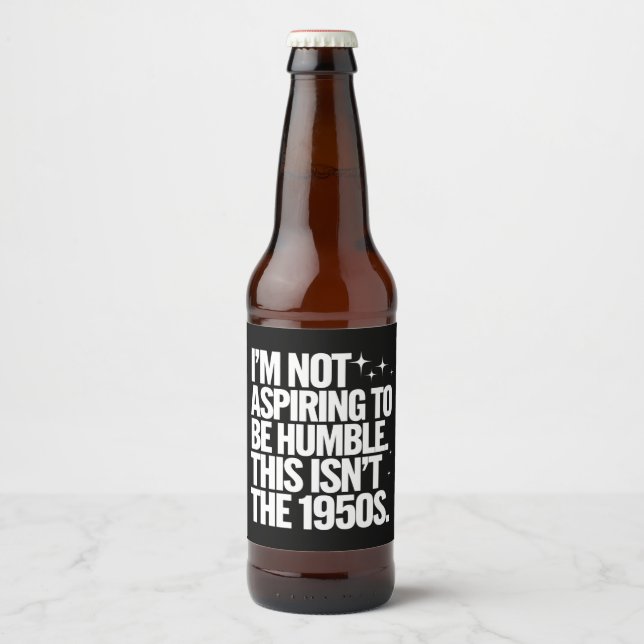 Ich bin nicht bestrebt, bescheiden zu sein, dies i bierflaschenetikett (Vorderseite)