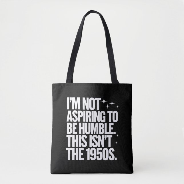 Ich bin nicht bestrebt, bescheiden zu sein, dies i tasche (Vorderseite)